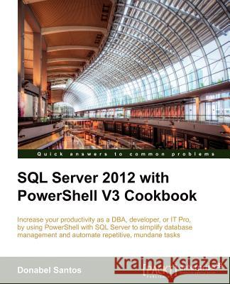 SQL Server 2012 with Powershell V3 Cookbook Santos, Donabel 9781849686464 Packt - książka