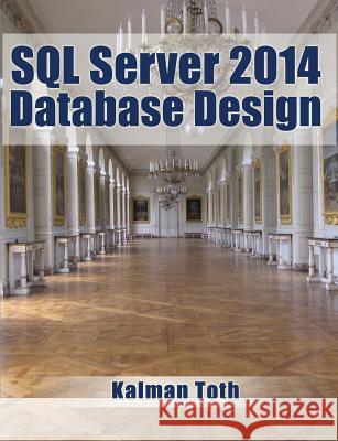 SQL Server 2014 Database Design Kalman Toth 9781499367676 Createspace - książka