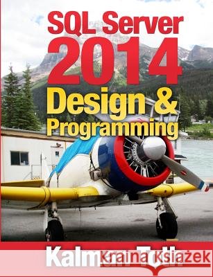 SQL Server 2014 Design & Programming Kalman Toth 9781499529593 Createspace - książka