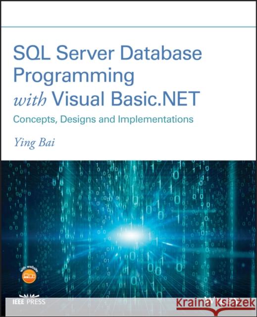 SQL Server Database Programming with Visual Basic.Net: Concepts, Designs and Implementations Bai, Ying 9781119608509 Wiley-IEEE Press - książka