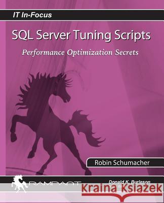 SQL Server Tuning Scripts: Performance Optimization Secrets Robin Schumacher 9780991638673 Rampant Techpress - książka