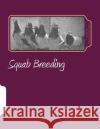 Squab Breeding: Raising Pigeons for Squabs Book 7 Frank Foy Jackson Chambers 9781517760311 Createspace