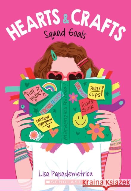 Squad Goals (Hearts & Crafts #1) Papademetriou, Lisa 9781338603064 Scholastic Press - książka