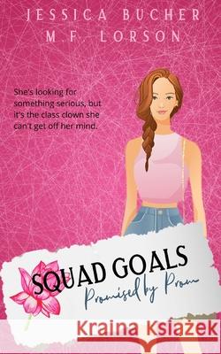 Squad Goals: Promised by Prom Jessica Bucher M. F. Lorson 9781658202558 Independently Published - książka