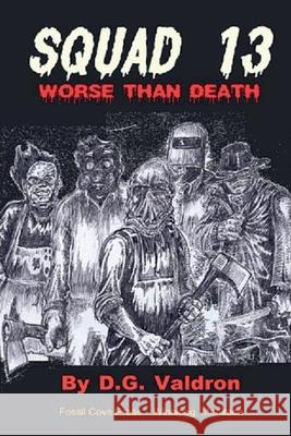 Squad Thirteen D. G. Valdron 9781998453207 Fossil Cove Publishing - książka