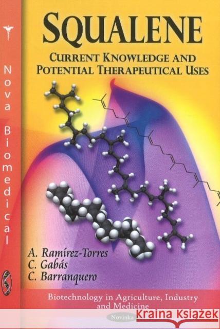 Squalene: Current Knowledge & Potential Therapeutical Uses A Ramirez-Torres, C Gabas, C Barranquero 9781617289743 Nova Science Publishers Inc - książka