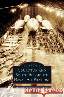 Squantum and South Weymouth Naval Air Stations Donald Cann, John J Galluzzo 9781531621193 Arcadia Publishing Library Editions - książka