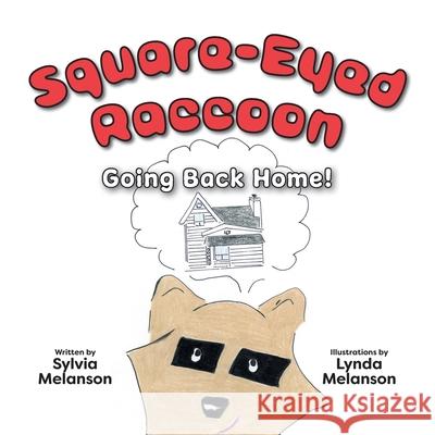 Square-Eyed Raccoon #2: Going Back Home! Sylvia Melanson Lynda Melanson 9781525591631 FriesenPress - książka