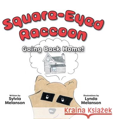 Square-Eyed Raccoon #2: Going Back Home! Sylvia Melanson Lynda Melanson 9781525591648 FriesenPress - książka