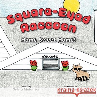 Square-Eyed Raccoon: Home Sweet Home! Sylvia Melanson Lynda Melanson 9781525585920 FriesenPress - książka