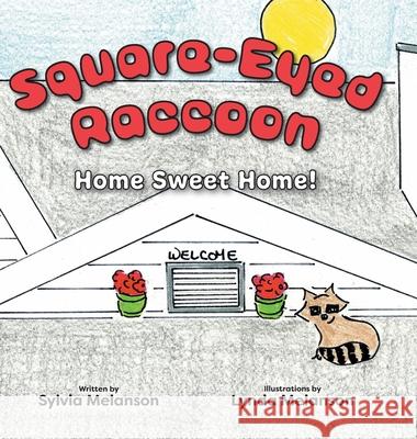 Square-Eyed Raccoon: Home Sweet Home! Sylvia Melanson Lynda Melanson 9781525585937 FriesenPress - książka