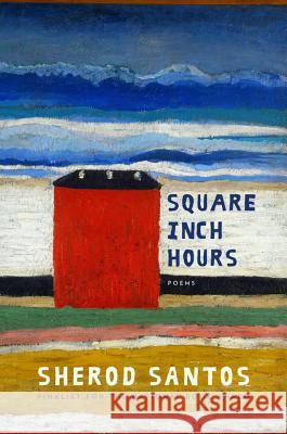 Square Inch Hours: Poems Sherod Santos 9780393254983 W. W. Norton & Company - książka