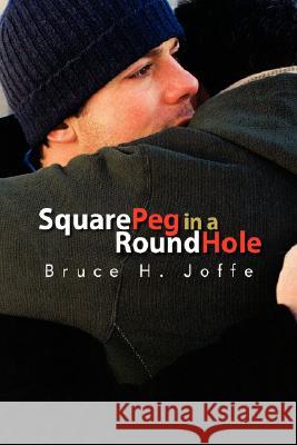 Square Peg in a Round Hole Bruce H. Joffe 9781425769086 Xlibris Corporation - książka