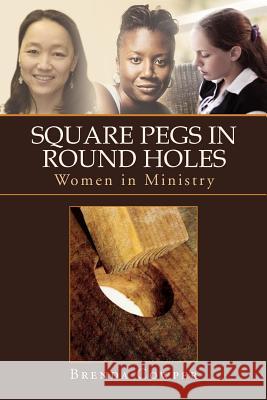 Square Pegs In Round Holes: Women in Ministry Cowper, Brenda 9781462867646 Xlibris Corporation - książka