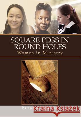 Square Pegs In Round Holes: Women in Ministry Cowper, Brenda 9781462867653 Xlibris Corporation - książka