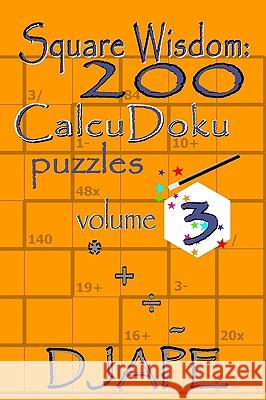 Square Wisdom: 200 Calcudoku Puzzles Dj Ape 9781441401106 Createspace - książka