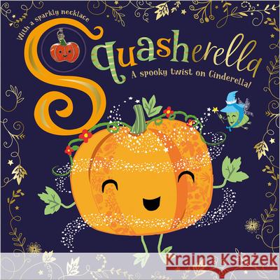 Squasherella Make Believe Ideas Ltd                   Amy Boxshall Stephanie Thannhauser 9781800583948 Make Believe Ideas - książka