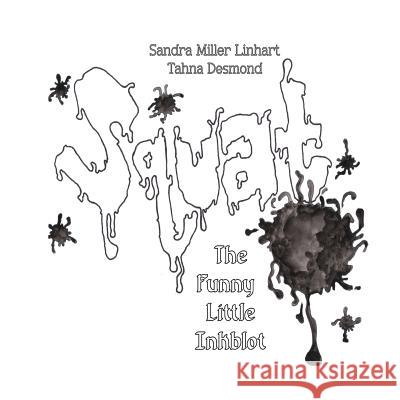 Squat: The Funny Little Inkblot Sandra Miller Linhart Tahna Desmond 9781938505164 Lionheart Group Publishing - książka