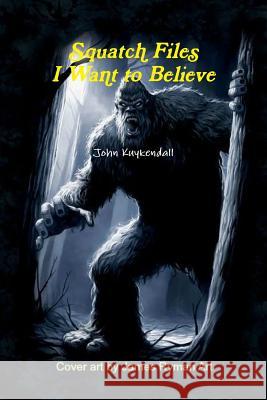 Squatch Files John Kuykendall 9781387906864 Lulu.com - książka