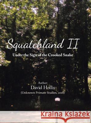 Squatchland Ii: Under the Sign of the Crooked Snake David Hollis 9781796012927 Xlibris Us - książka