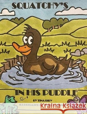 Squatchy's In His Puddle Tina Biby 9798218034658 Biby Books - książka