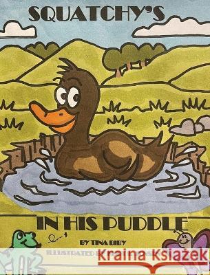 Squatchy's In His Puddle Tina Biby 9798218034658 Biby Books - książka