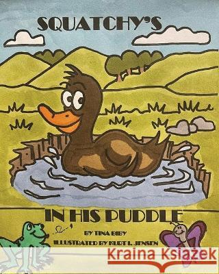 Squatchy's In His Puddle Tina Biby, Kurt Jensen 9798218034672 Biby Books - książka