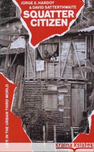 Squatter Citizen: Life in the Urban Third World Hardoy, Jorge E. 9781853830204 JAMES & JAMES (SCIENCE PUBLISHERS) LTD - książka