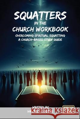 Squatters in the Church Workbook: Overcoming Spiritual Squatting A Church-based Study Guide: Overcoming Church Squatting Valor Cooper 9781967861125 Proisle Publishing Service - książka