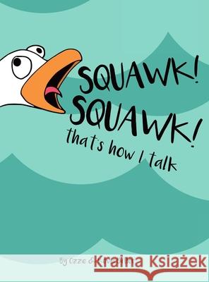 Squawk Squawk... that's how I talk.: Seagulls don't have a huge vocabulary, but they sure have a lot to say. Butler, Ozzie /. Kevin 9781716631825 Lulu.com - książka