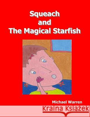 Squeach and the Magical Starfish Michael Warren 9781938527319 Righter Publishing Company, Incorporated - książka