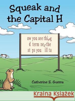 Squeak and the Capital H Catherine E Guerra 9781480830813 Archway Publishing - książka
