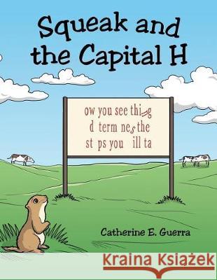 Squeak and the Capital H Catherine E Guerra 9781480830820 Archway Publishing - książka