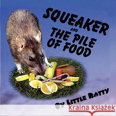 Squeaker And The Pile Of Food Ratty, Little 9781450008518 Xlibris Corporation - książka