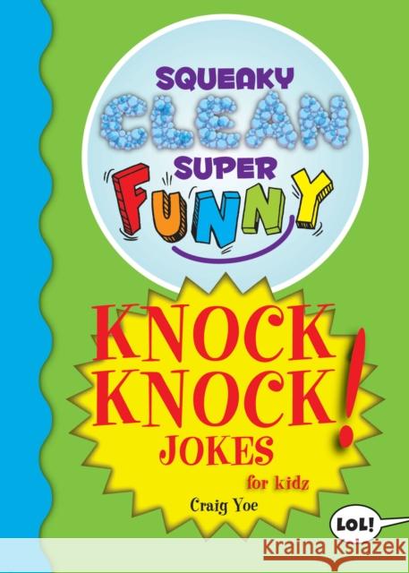 Squeaky Clean Super Funny Knock Knock Jokes for Kidz: (Things to Do at Home, Learn to Read, Jokes & Riddles for Kids) Yoe, Craig 9781642502343 Mango - książka