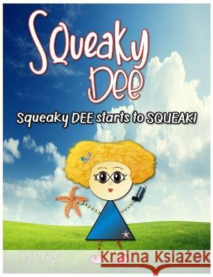 Squeaky DEE: Squeaky DEE starts to Squeak! Dee Myers   9798374752946 Independently Published - książka