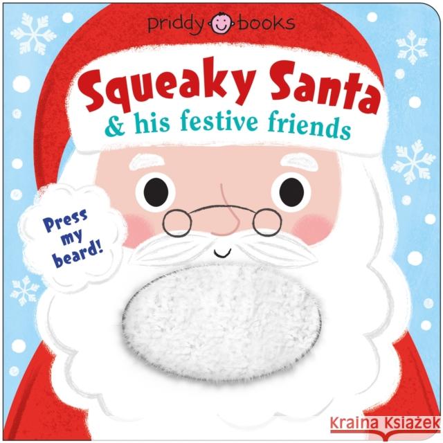 Squeaky Santa & his festive friends: Press the beard! Roger Priddy 9781916745216 Priddy Books - książka