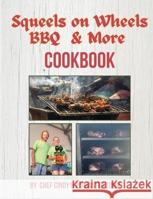 Squeels on Wheels BBQ & More Cookbook Chef Cindy Pitmaster Tump 9786277916091 Chef Cindy & Pitmaster Tump - książka