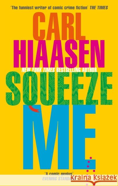 Squeeze Me: The ultimate crime fiction satire for the post-Trump era Carl Hiaasen 9780751581836 Little, Brown Book Group - książka