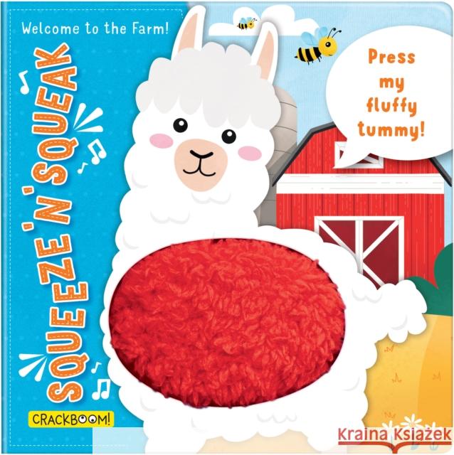 Squeeze ‘n’ Squeak: Welcome to the Farm!: Press my fluffy tummy!  9782898024764 CrackBoom! Books - książka