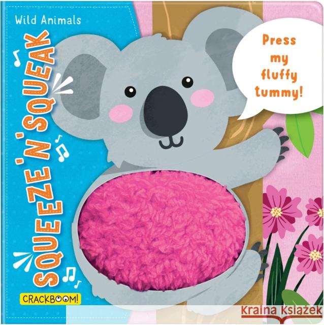 Squeeze 'n' Squeak: Wild Animals: Press my fluffy tummy!  9782898024788 CrackBoom! Books - książka