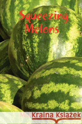 Squeezing Melons Michaela Bradshaw 9781847998682 Lulu.com - książka