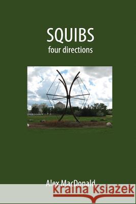 SQUIBS. Four Directions MacDonald, Alex 9781494899073 Createspace - książka