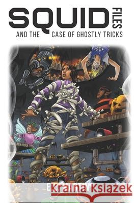 SQUID Files and the Case of Ghostly Tricks Adam Fields, E E Martin 9798639784798 Independently Published - książka