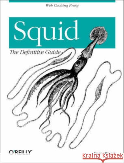 Squid: The Definitive Guide Wessels, Duane 9780596001629 O'Reilly Media - książka