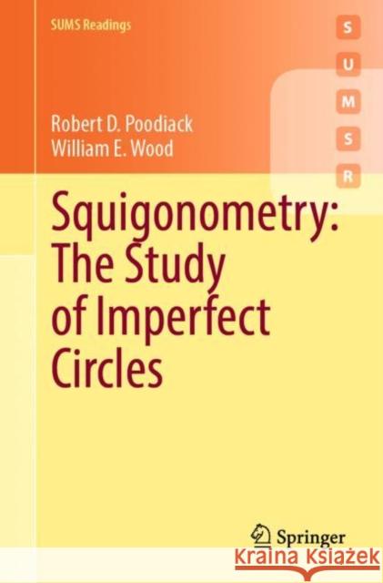 Squigonometry: The Study of Imperfect Circles Robert D. Poodiack William E. Wood 9783031137822 Springer - książka