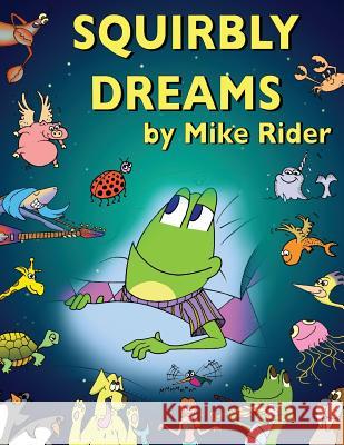 Squirbly Dreams Mike Rider Mike Rider 9781505790245 Createspace - książka