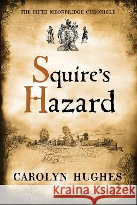 Squire\'s Hazard: The Fifth Meonbridge Chronicle Carolyn Hughes 9781916059887 Riverdown Books - książka