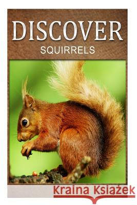 Squirrel - Discover: Early reader's wildlife photography book Press, Discover 9781497510357 Createspace - książka