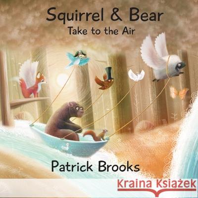 Squirrel and Bear Take to the Air Patrick Brooks, Patrick Brooks 9781532416019 Xist Publishing - książka